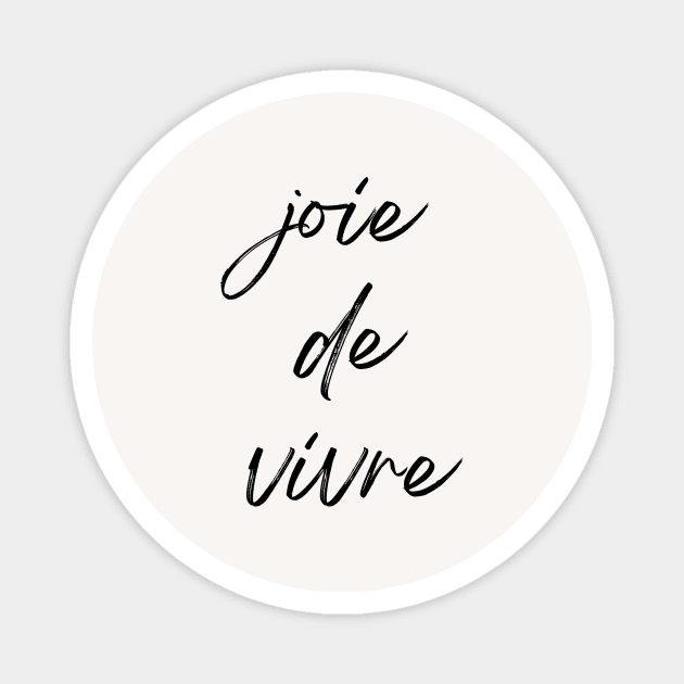 Joie de Vivre - Joy of living French Expression Magnet by From Mars